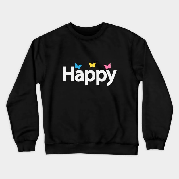 Happy fun typography design Crewneck Sweatshirt by D1FF3R3NT